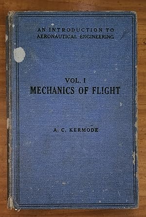 Bild des Verkufers fr MECHANICS OF FLIGHT: Vol. I: An Introduction to Aeronautical Engineering: For Students Engaged in all Branches of Aeronautical Work zum Verkauf von Uncle Peter's Books