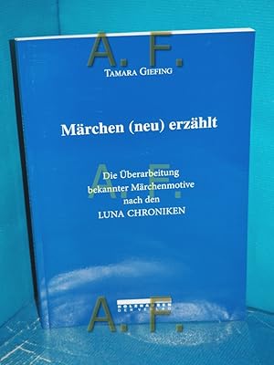 Bild des Verkufers fr Mrchen (neu) erzhlt : die berarbeitung bekannter Mrchenmotive nach den LUNA CHRONIKEN. zum Verkauf von Antiquarische Fundgrube e.U.