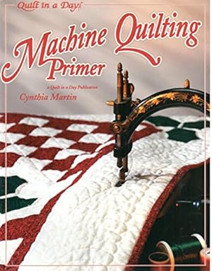 Bild des Verkufers fr Machine Quilting Primer (Quilt in a Day) zum Verkauf von Reliant Bookstore