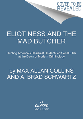 Seller image for Eliot Ness and the Mad Butcher: Hunting a Serial Killer at the Dawn of Modern Criminology (Paperback or Softback) for sale by BargainBookStores