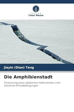 Seller image for Die Amphibienstadt : Erneuerung eines stdtischen Hafenviertels unter extremen Klimabedingungen for sale by AHA-BUCH GmbH