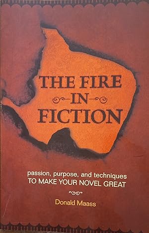 Seller image for The Fire in Fiction: Passion, Purpose and Techniques to Make Your Novel Great for sale by The Book House, Inc.  - St. Louis