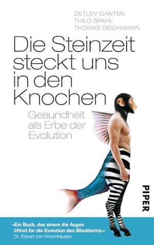 Bild des Verkufers fr Die Steinzeit steckt uns in den Knochen : Gesundheit als Erbe der Evolution / Detlev Ganten/Thilo Spahl/Thomas Deichmann zum Verkauf von Bcher bei den 7 Bergen