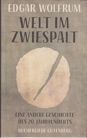 Bild des Verkufers fr Welt im Zwiespalt : eine andere Geschichte des 20. Jahrhunderts / Edgar Wolfrum zum Verkauf von Bcher bei den 7 Bergen