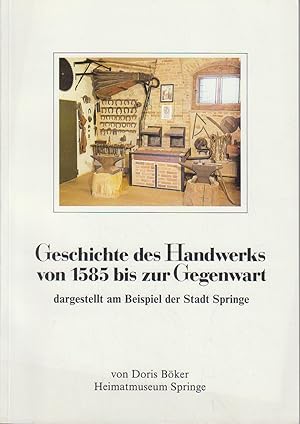 Bild des Verkufers fr Geschichte des Handwerks von 1585 bis zur Gegenwart. dargestellt am Beispiel der Stadt Springe. zum Verkauf von Bcher bei den 7 Bergen