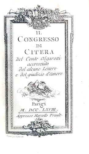 Il congresso di Citera del conte Algarotti accresciuto del alcune lettere e del Giudizio d'amore....