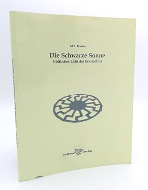 Bild des Verkufers fr Die Schwarze Sonne. Gttliches Licht der Erkenntnis. zum Verkauf von Occulte Buchhandlung "Inveha"