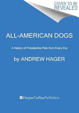 Bild des Verkufers fr All-American Dogs : A History of Presidential Pets from Every Era zum Verkauf von AHA-BUCH GmbH