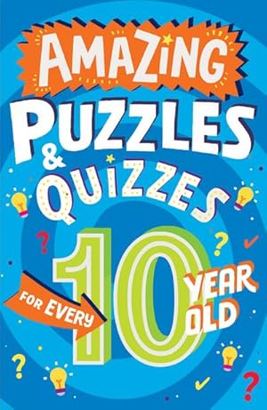 Bild des Verkufers fr Amazing Puzzles and Quizzes for Every 10 Year Old zum Verkauf von Smartbuy