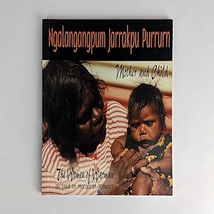 Ngalangangpum Jarrakpu Purrurn: Mother and Child