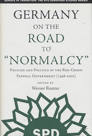 Immagine del venditore per Germany on the Road to Normalcy: Policies and Politics of the Red-Green Federal Government (1998-2002). Europe in Transition: The NYU European Studies Series. venduto da Fundus-Online GbR Borkert Schwarz Zerfa