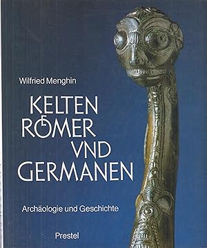 Kelten, Römer und Germanen Archäologie und Geschichte