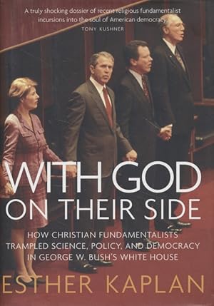 With God On Their Side: How Christian Fundamentalists Trampled Science, Policy, and Democracy In ...