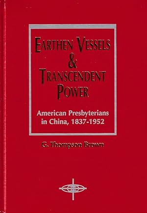 Bild des Verkufers fr Earthen Vessels and Transcendent Power. American Presbyterians in China, 1837-1952. American Society of Missiology Series, No. 25. zum Verkauf von Asia Bookroom ANZAAB/ILAB