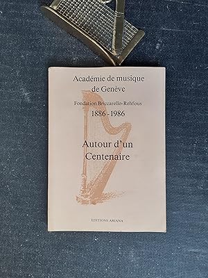 Académie de musique de Genève. Fondation Briccarello-Rehfous 1886-1986 - Autour d'un Centenaire