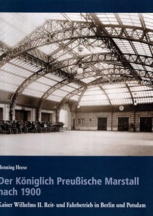 Der Königlich Preußische Marstall nach 1900: Kaiser Wilhelms II. Reit- und Fahrbetrieb in Berlin ...