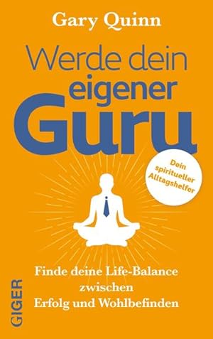 Bild des Verkufers fr Werde dein eigener GURU Finde deine Life-Balance zwischen Erfolg und Wohlbefinden zum Verkauf von primatexxt Buchversand