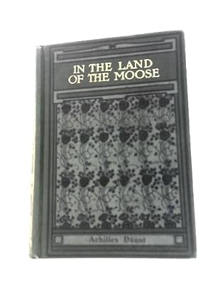 Image du vendeur pour In the Land of the Moose, the Bear and the Beaver mis en vente par World of Rare Books
