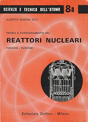 Teoria e funzionamento dei reattori nucleari. Fissione-fusione
