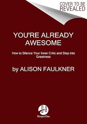 Bild des Verkufers fr You're Already Awesome : How to Silence Your Inner Critic and Step into Greatness zum Verkauf von AHA-BUCH GmbH