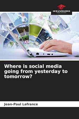 Bild des Verkufers fr Where is social media going from yesterday to tomorrow? zum Verkauf von moluna