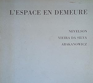 L'ESPACE EN DEMEURE. NEVELSON, VIEIRA DA SILVA, ABAKANOWICZ