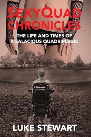 Seller image for SexyQuad Chronicles the Life and Times of a Salacious Quadriplegic (Paperback) for sale by Grand Eagle Retail