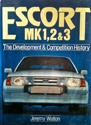 Imagen del vendedor de Escort Mk.I, II and III: The Development and Competition History (A Foulis motoring book) a la venta por WeBuyBooks