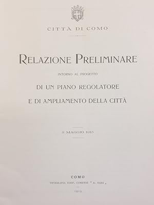 Città di Como. Relazione preliminare intorno al progetto di un piano regolatore e di ampliamento ...