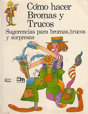 Imagen del vendedor de Cmo hacer bromas y trucos. Sugerencias para bromas, trucos y sorpresas a la venta por Librera Vobiscum