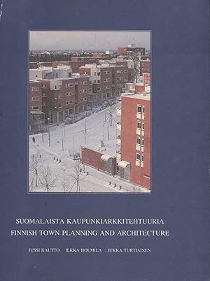Suomalaista kaupunkiarkkitehtuuria = Finnish Town Planning and Architecture