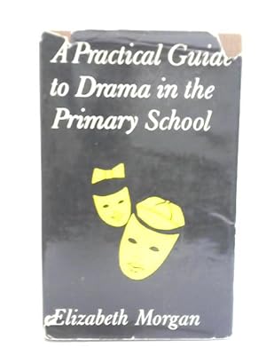 Bild des Verkufers fr A Practical Guide to Drama in the Primary School zum Verkauf von World of Rare Books
