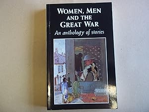 Imagen del vendedor de Women, men and the Great War: An anthology of stories a la venta por Carmarthenshire Rare Books