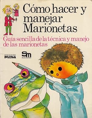 Immagine del venditore per CMO HACER Y MANEJAR MARIONETAS. Gua sencilla de la tcnica y manejo de las marionetas venduto da Librera Vobiscum