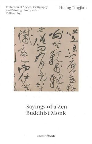 Seller image for Huang Tingjian : Sayings of a Zen Buddhist Monk: Collection of Ancient Calligraphy and Painting Handscrolls: Calligraphy for sale by GreatBookPrices