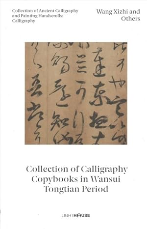 Seller image for Wang Xizhi and Others : Collection of Calligraphy Copybooks in Wansui Tongtian Period: Collection of Ancient Calligraphy and Painting Handscrolls: Calligraphy for sale by GreatBookPrices