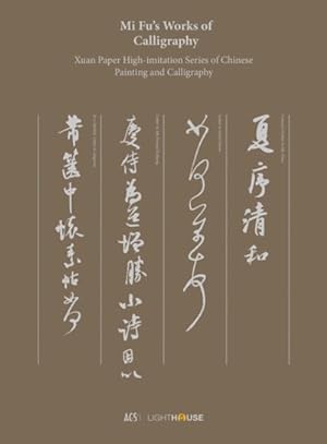 Seller image for Mi Fu?s Works of Calligraphy : Xuan Paper High-imitation Series of Chinese Painting and Calligraphy for sale by GreatBookPrices