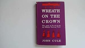 Image du vendeur pour Wreath on the Crown. The Story of Sarah Jacob the Welsh Fasting Girl. (SIGNED COPY) mis en vente par Goldstone Rare Books
