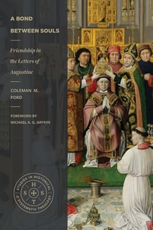 Imagen del vendedor de Bond Between Souls : Friendship in the Letters of Augustine a la venta por GreatBookPrices
