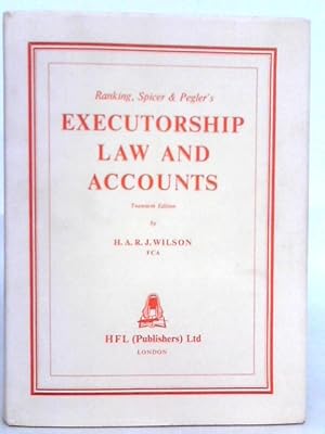 Bild des Verkufers fr Ranking, Spicer and Pegler's Executorship Law and Accounts zum Verkauf von World of Rare Books