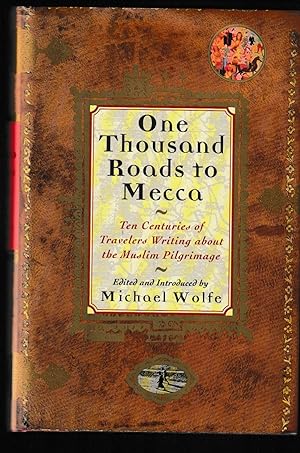 Seller image for One Thousand Roads to Mecca: Ten Centuries of Travelers Writing About the Muslim Pilgrimage for sale by Brenner's Collectable Books ABAA, IOBA