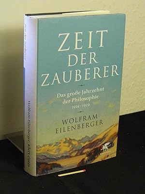 Zeit der Zauberer - das große Jahrzehnt der Philosophie 1919-1929 -