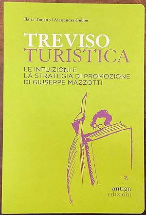 Treviso turistica. Le intuizioni e la strategia di promozione di Giuseppe Mazzotti