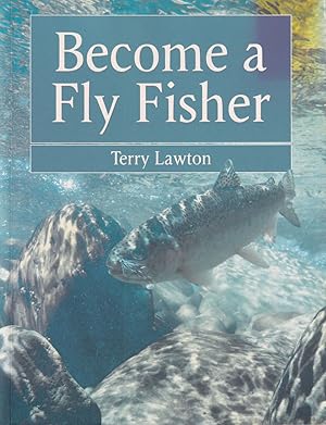 Image du vendeur pour BECOME A FLY FISHER. By Terry Lawton. mis en vente par Coch-y-Bonddu Books Ltd