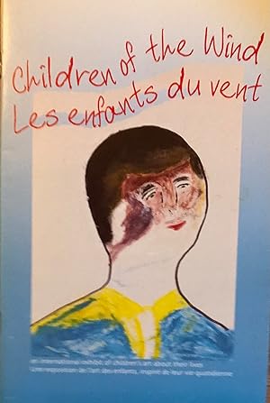 Children of the Wind: Les enfants du vent (An International exhibit of children's art about their...