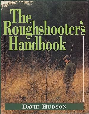 Seller image for THE ROUGHSHOOTER'S HANDBOOK. By David Hudson. for sale by Coch-y-Bonddu Books Ltd