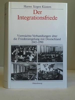 Bild des Verkufers fr Dokumente zur Deutschlandpolitik: Der Integrationsfriede: Viermchte-Verhandlungen ber die Friedensregelung mit Deutschland 1945-1990 (Dokumente zur Deutschlandpolitik. Studien) zum Verkauf von Celler Versandantiquariat