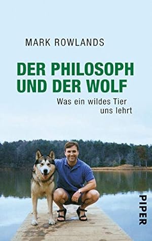 Bild des Verkufers fr Der Philosoph und der Wolf: Was ein wildes Tier uns lehrt. zum Verkauf von INGARDIO