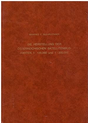 Seller image for Die Herstellung der sterreichischen Satellitenbildkarten 1:100000 und 1:200000. Forschungn zur theoretischen Karthographie Band 8. for sale by Andreas Schller