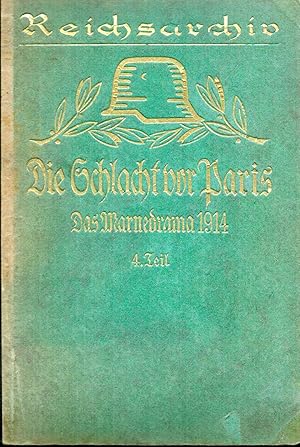 Image du vendeur pour Die Schlacht vor Paris. Das Marnedrama 1914 - Teil 4;(=Schlachten des Weltkrieges, herausgegeben im Auftrage des Reichsarchivs, Band 26) mis en vente par Antiquariat Kastanienhof